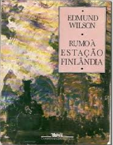 Livro Rumo À Estação Finlândia - Edmund Wilson [1987]