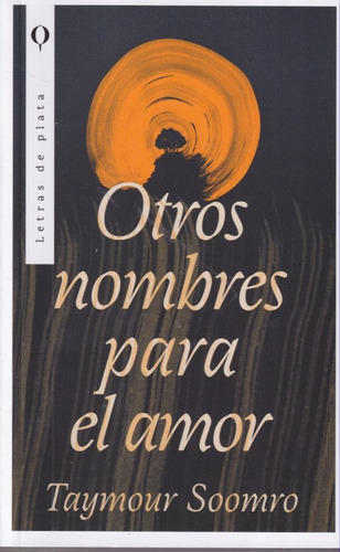 Otros Nombres Para El Amor Taymour Soomro 