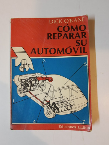 Como Reparar Su Automovil - Dick Okane - Ed. Lidium 