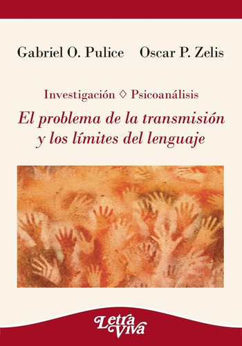 El Problema De La Transmisión Y Los Límites Del Lenguaje, De Pulice Zelis. Serie N/a, Vol. Volumen Unico. Editorial Letra Viva, Tapa Blanda, Edición 1 En Español, 2021