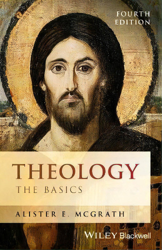 Theology : The Basics, De Alister E. Mcgrath. Editorial John Wiley And Sons Ltd, Tapa Blanda En Inglés