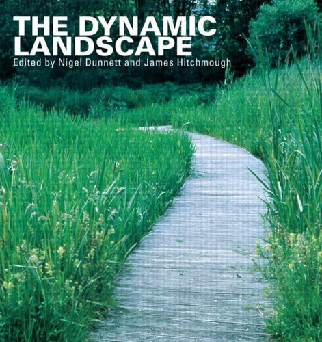 Libro: The Dynamic Landscape: Design, Ecology And Management