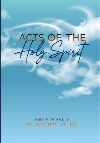 Acts Of The Holy Spirit: Daily Devotional, De Lathem, Warren. Editorial Lulu Pr, Tapa Blanda En Inglés