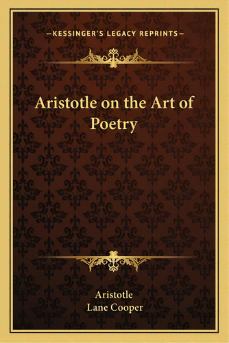 Aristotle On The Art Of Poetry, De Aristotle. Editorial Kessinger Pub Llc, Tapa Blanda En Inglés