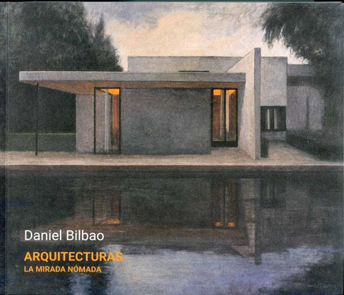 Libro Daniel Bilbao Arquitecturas La Mirada Nomada - 