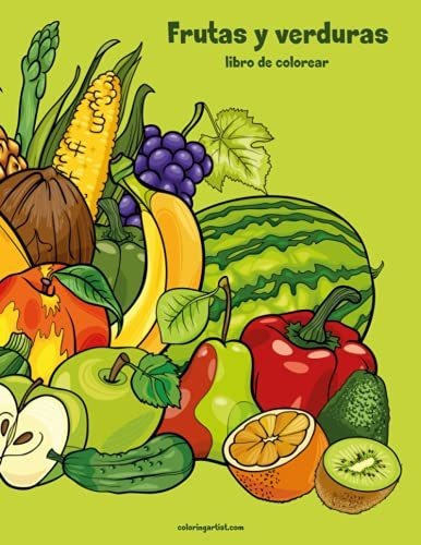 Frutas Y Verduras Libro Para Colorear 1, De Nick Snels. Editorial Createspace Independent Publishing Platform, Tapa Blanda En Español, 2018