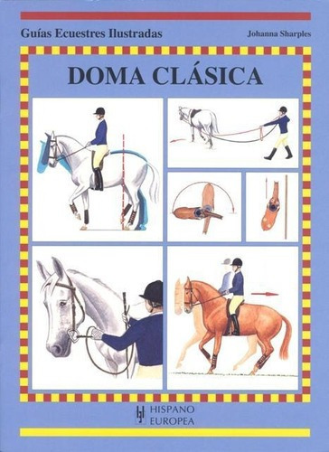 Doma Clasica - Guias Ecuestres Ilustradas - Sharples Johanna