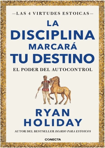 La Disciplina Marcara Tu Destino - Ryan Holiday