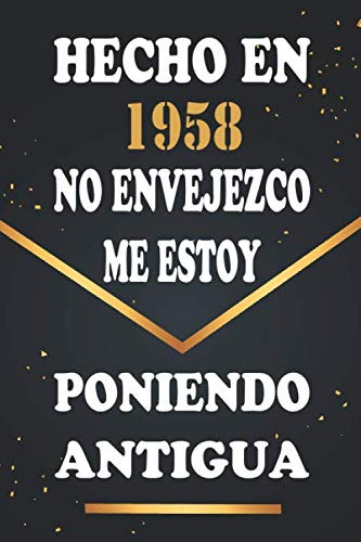 Hecho En 1958 No Envejezco Me Estoy Poniendo Antigua: Libro