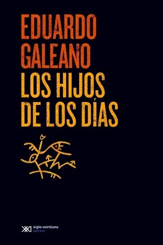 Hijos De Los Días, Los - Galeano, Eduardo