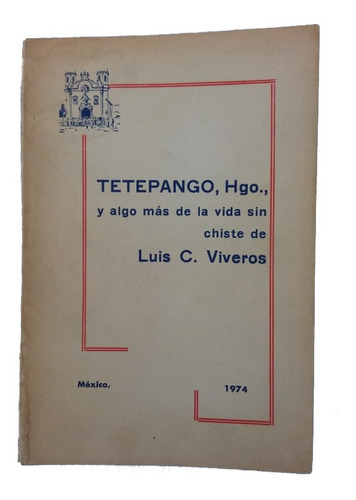 Tetepango, Hgo; Y Algo Mas De La Vida Sin Chiste De Luis C. 