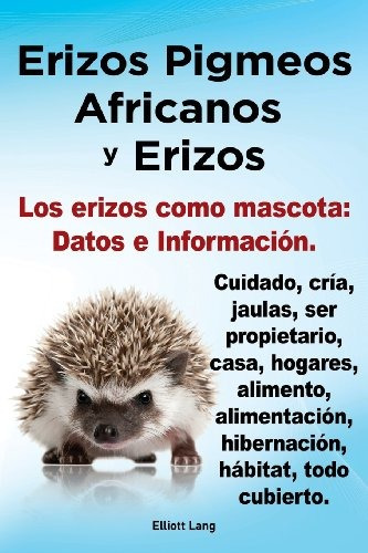 Erizos Pigmeos Africanos Y Erizos Erizos Como Mascota Datos 