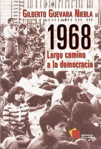 Guevara Niebla. 1968 Largo Camino A La Democracia. 