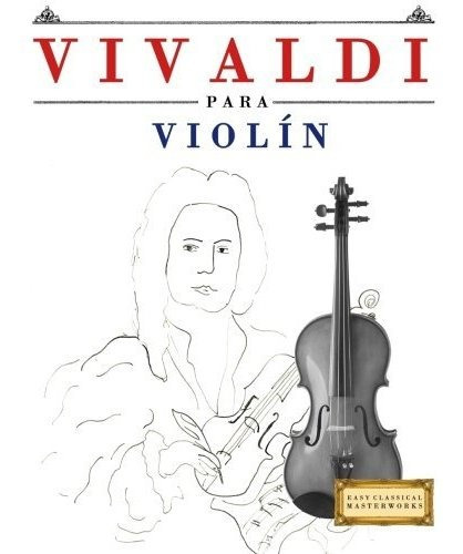 Vivaldi Para Violín: 10 Piezas Fáciles Para Violín Libro Par