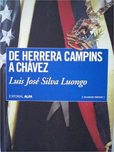 De Herrera Campins A Chávez. Luis José Silva Luongo. Nuevo