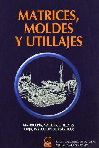 Libro Matrices Moldes Y Utillajes De Julian Camarero De La T