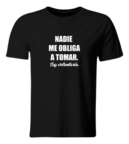 Playera Color Ic9. Frase Meme. Nadie Me Obliga A Tomar Soy A