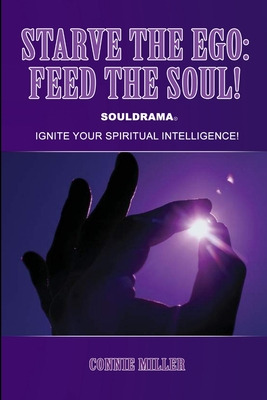 Libro Starve The Ego: Feed The Soul! Souldrama: Ignite Yo...