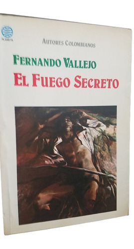 El Rio Del Tiempo 2 El Fuego Secreto Fernando Vallejo 