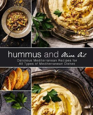 Libro Hummus And Olive Oil : Delicious Mediterranean Reci...