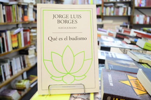 Qué Es El Budismo. Jorge Luis Borges - Alicia Jurado.  