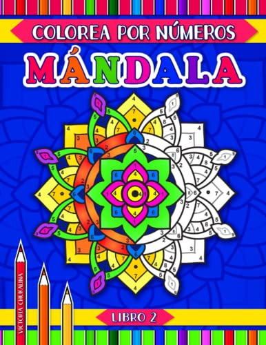 Mandala Colorea Por Numeros Libro 2: Un Libro De Actividades