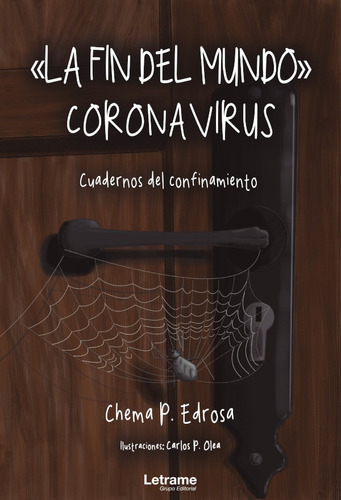 La Fin Del Mundo - Coronavirus. Cuadernos Del Confinamiento, De Chema P. Edrosa. Editorial Letrame, Tapa Blanda, Edición 1 En Español, 2021
