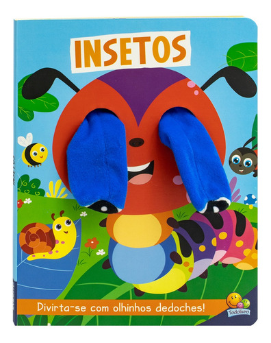 Livro Insetos Divirta-se Com Olhinhos Dedoches Brijbasi Art Press Ltd Edição 1 Português 2024 Todolivro