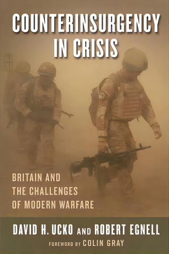 Counterinsurgency In Crisis : Britain And The Challenges Of Modern Warfare, De David Ucko. Editorial Columbia University Press, Tapa Blanda En Inglés