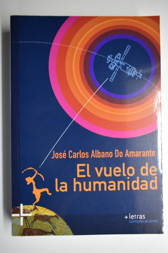 El Vuelo De La Humanidad : 101 Tecnologías Que Cambiaronc183