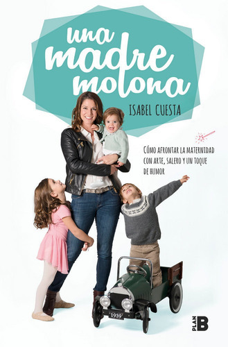 Una Madre Molona, De Cuesta, Isabel. Editorial Plan B (ediciones B), Tapa Blanda En Español