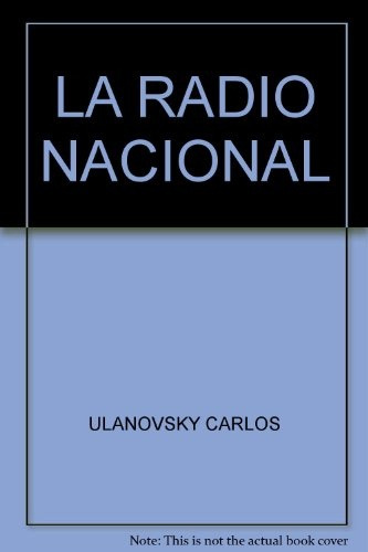 La Radio Nacional - Ulanovsky Carlos