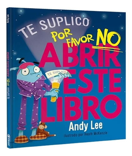 Te Lo Suplico... Por Favor No Abrir Este Libro Andy Lee Lat