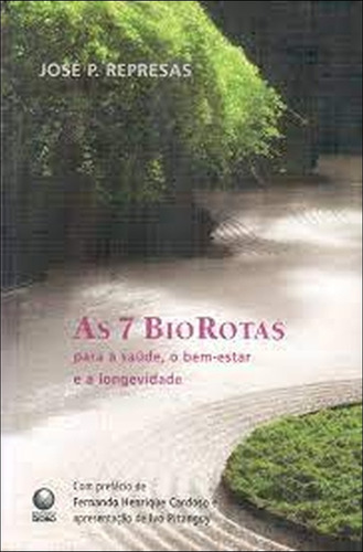 As 7 Biorotas Para A Saúde, O Bem-estar E A Longevidade De José P. Represas Pela Globo (2006) (Usado)
