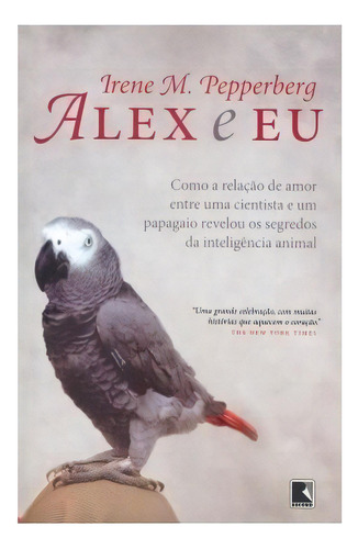 Alex E Eu: Alex E Eu, De Pepperberg, Irene. Editora Record, Capa Mole, Edição 1 Em Português