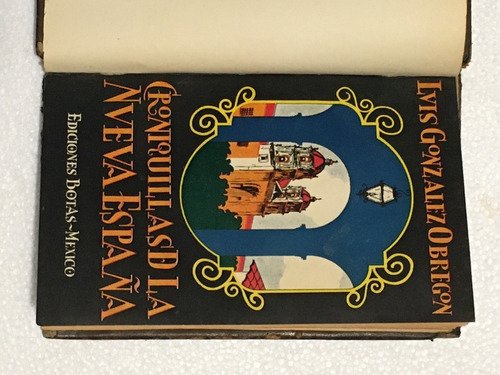 Croniquillas De La Nueva España  Luis Gonzalez Obregon 1936