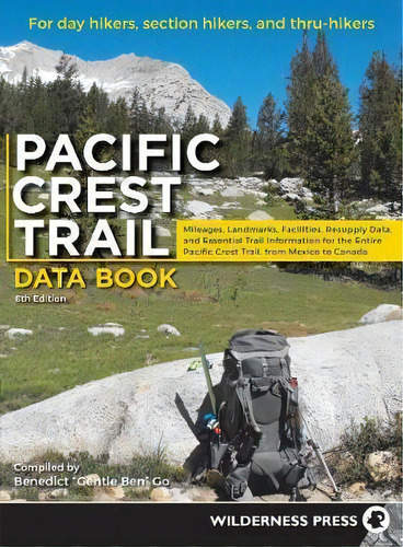Pacific Crest Trail Data Book : Mileages, Landmarks, Facilities, Resupply Data, And Essential Tra..., De Benedict Go. Editorial Wilderness Press, Tapa Blanda En Inglés