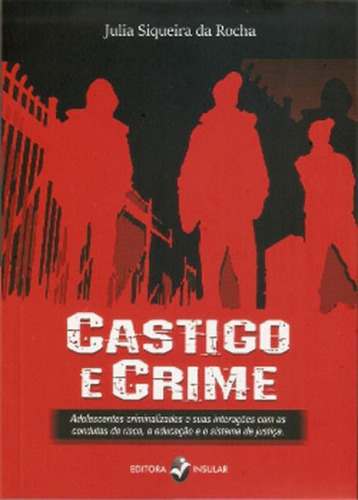 Castigo E Crime, De Rocha, Julia Siqueira. Editora Insular, Capa Mole, Edição 1ª Edição - 2016 Em Português