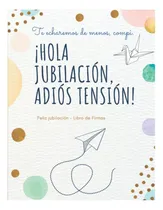 Comprar Libro: Feliz Jubilación Libro De Firmas ¡ Hola Jubilación, Y