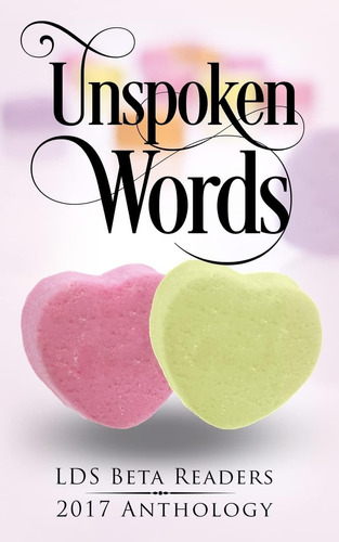 Libro:  Unspoken Words: Lds Beta Readers 2017 Anthology