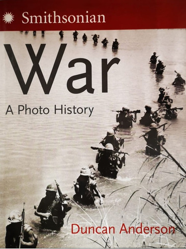 War: A Photo History - Anderson  Duncan