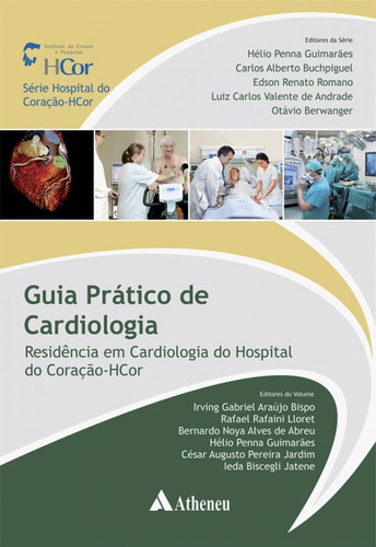 Guia Prático de Cardiologia: Residência em Cardiologia do Hospital do Coração-HCor, de Bispo, Irving Gabriel Araújo. Editora Atheneu Ltda, capa dura em português, 2017