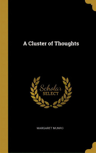 A Cluster Of Thoughts, De Munro, Margaret. Editorial Wentworth Pr, Tapa Dura En Inglés