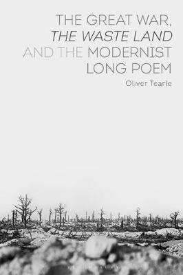 The Great War, The Waste Land And The Modernist Long Poem...