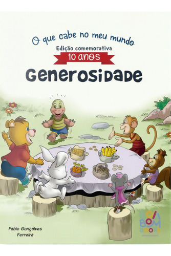 Generosidade - O Que Cabe No Meu Mundo (10 Anos): Generosidade, De Fábio Gonçalves Ferreira. Série 1, Vol. N/a. Editora Bom Bom Books, Capa Mole, Edição 1 Em Português, 2018