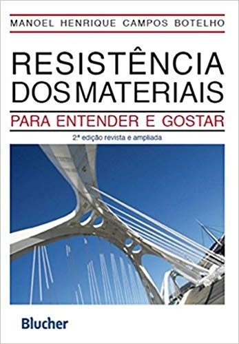 Resistência Dos Materiais: Para Entender E Gostar
