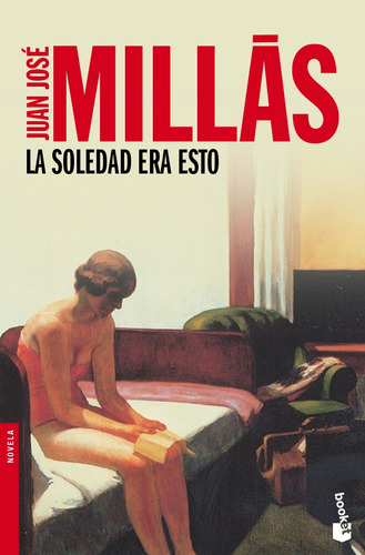 La soledad era esto, de Millás, Juan José. Serie Booket Editorial Booket México, tapa blanda en español, 2019