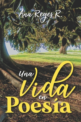Libro Una Vida En Poesã­a - Reyes R., Ana