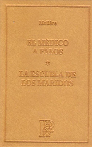 El Médico A Palos : La Escuela De Los Maridos, De Molière. Editorial Simancas, Edición 2008 En Español
