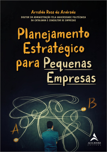 Planejamento estratégico para pequenas empresas, de Andrade, Arnaldo Rosa de. Starling Alta Editora E Consultoria  Eireli, capa mole em português, 2019